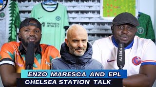 Chelsea Station Talk | Enzo Maresca and Premier League | 28 Point