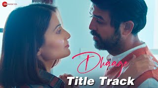 Dhaage - Title Track | Ankurr Maan | Nikhil Chaudhary, Swati Negi | Dev N, Kanchhan S | Sadhu Tiwari