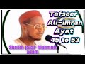 Sheikh Jafar Mahmud Adam Tafseer Suratul Ali-imran Ayat 45-53