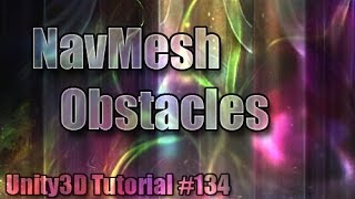 Unity3D Tutorial #134 [ NavMesh Obstacles ]