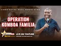 🔴#LIVE:  MTUME BONIFACE MWAMPOSA BULLDOZER AKIONGOZA OPERATION KOMBOA FAMILIA