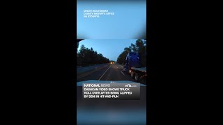 Dashcam captures rollover crash after semi-truck clips truck in hit-and-run