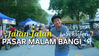 Jalan-Jalan Borong Makanan di PASAR MALAM BANGI Seksyen 7!