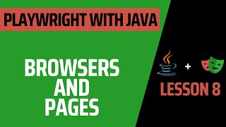 Lesson 8: Playwright, Browsers, BrowserContext and Pages - Complete Course for Playwright with Java