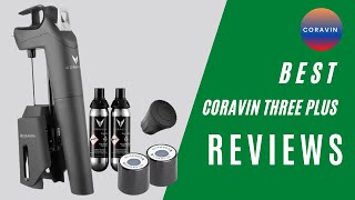 Best Coravin Three Plus Reviews | Coravin Timeless Three Plus Wine by the Glass System