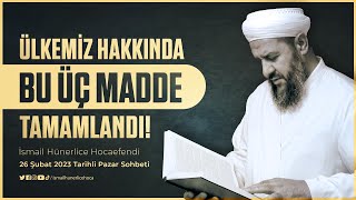 Ülkemiz Hakkında Bu Üç Madde Tamamlandı! - İsmail Hünerlice Hocaefendi | Pazar Sohbeti 26 Şubat 2023