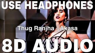 Thug Ranjha (8D Audio) || Akasa Singh || Vayu || Shashvat Seth, Paresh Pahuja