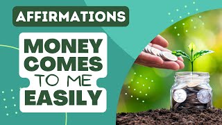 Money Comes to Me Easily Affirmations | Attract Abundance and Prosperity