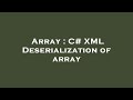 Array : C# XML Deserialization of array