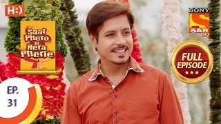 Saat Phero Ki Hera Pherie - Ep 31 - Full Episode - 10th April, 2018