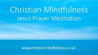 Christian Mindfulness - The Jesus Prayer Meditation