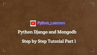 Python Django Mongodb Step by Step Tutorial Part 1