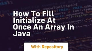 how to fill initialize at once an array in java