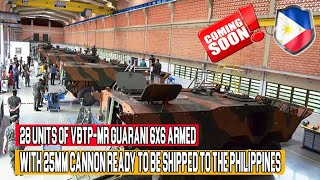 Latest Update Philippines takes delivery of 28 VBTP-MR Guarani 6x6 and armed with 25mm gun