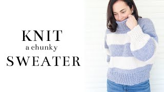 How to Knit an Oversized Chunky Knit Sweater | Free Beginner Knitting Pattern | Step by Step