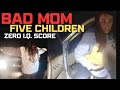 Reckless Mother DROPS BABY and Gets DUI with all FIVE of her Children!!!