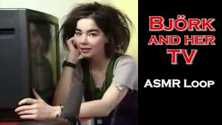 ASMR Loop: Björk and her TV - Unintentional ASMR - 1 Hour