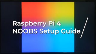 Raspberry Pi 4 NOOBS Setup Guide