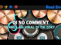 DJ NO COMMENT - TIK TOK VIRAL | REAL DRUM COVER