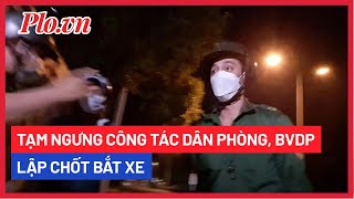 Vụ Công an phường lập chốt bắt xe: Tạm ngưng công tác các dân phòng, bảo vệ dân phố - PLO