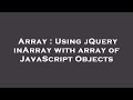 Array : Using jQuery inArray with array of JavaScript Objects
