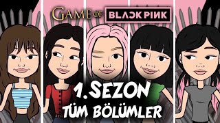 GAME OF BLACKPINK | 1. SEZON TÜM BÖLÜMLER