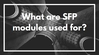 What are SFP modules used for? | Overview and installation | VIDEO GUIDE