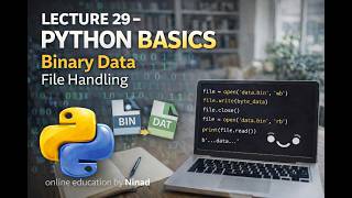 Lecture 29 - Python Basics: Binary Data FIle Handling