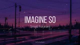 Small Forward - Imagine So ❀ // Sub Español