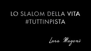 Lo Slalom della Vita - Lara Magoni