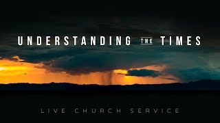 Understanding The Times | Live Church Service | New Life Church Milton