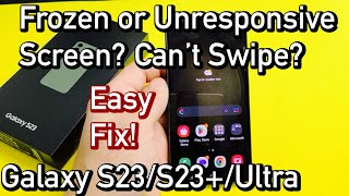 Galaxy S23/S23+/Ultra: Frozen or Unresponsive Screen? Can't Swipe? FIXED!