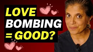 Can love bombing SOMETIMES be GOOD?