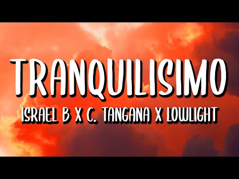 Israel B X C. Tangana X Lowlight - Tranquilisimo (Letra/Lyrics) - YouTube