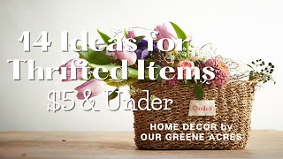 14 IDEAS FOR THRIFTED ITEMS $5 & UNDER! FRENCH COUNTRY SHABBY FARMHOUSE HOME DECOR