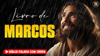 ✝️ EVANGELHO DE MARCOS - Novo Testamento [Bíblia a Mensagem] 🌧️ Bíblia Falada com Chuva 👉 41