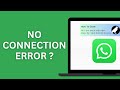 How to Fix No Connection Error in WhatsApp PC