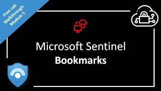 How to Use Bookmarks in Microsoft Sentinel | Free Lab Walkthrough - Module 5