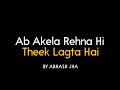 Ab Akela Rehna Hi Theek Lagta Hai | Abhash Jha Poetry | Sad Hindi Poem