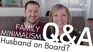 Q&A: Was your Husband on Board with Minimalism? (Minimalist Family Life 2019)