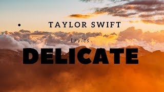 Taylor Swift - Delicate lyrics