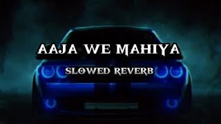 Aaja We mahiya ( slowed & reverb)  imran khan #lofimusic