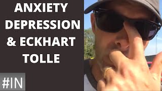 ANXIETY, DEPRESSION AND ECKHART TOLLE!