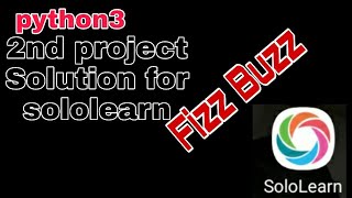 python3 2nd project Solution for sololearn|making The fizz buzz game|2nd problem Solution