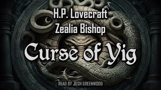 The Curse of Yig by H.P. Lovecraft & Zealia Bishop | Full Audiobook | Cthulhu Mythos