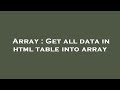 Array : Get all data in html table into array