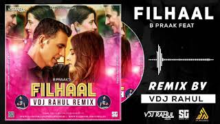 FILHALL - Remix | VDJ Rahul Delhi | Akshay Kumar Ft Nupur Sanon | BPraak | Jaani | Arvindr Khaira
