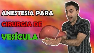 ANESTESIA PARA CIRURGIA DE VESÍCULA!