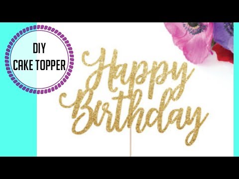 DIY CAKE TOPPER DIY CAKE TOPPER