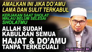 DOAMU LAMA \u0026 SULIT TERKABUL❓ AMALKAN INI❗ LANGSUNG HAJAT DOAMU DIKABULKAN ALLAH❗ Ust. Adi Hidayat